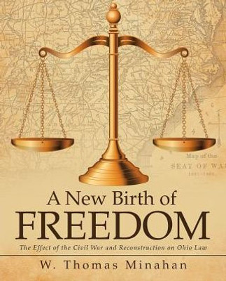 A New Birth Of Freedom: The Effect Of The Civil War And Reconstruction On Ohio Law
