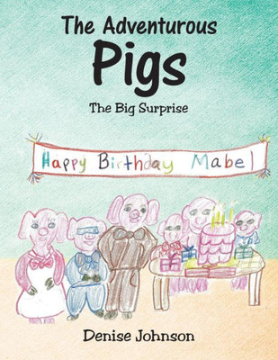 The Adventurous Pigs: The Big Surprise