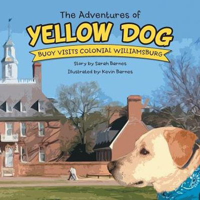 The Adventures Of Yellow Dog: Buoy Visits Colonial Williamsburg