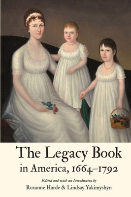 The Legacy Book In America, 1664  1792