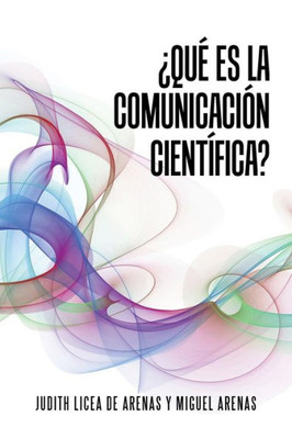 Que Es La Comunicacion Cientifica? (Spanish Edition)