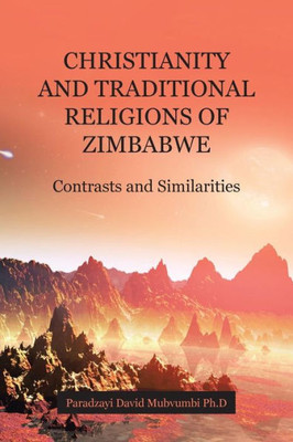Christianity And Traditional Religions Of Zimbabwe: Contrasts And Similarities