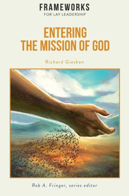 Entering The Mission Of God: Frameworks For Lay Leadership