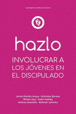 Hazlo: Involucrar A Los Jovenes En El Discipulado (Spanish Edition)