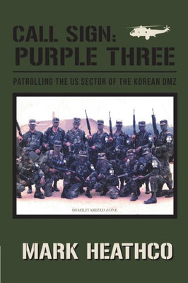 Call Sign: Purple Three - Patrolling The Us Sector Of The Korean Dmz