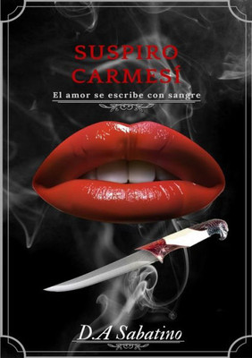 Suspiro Carmesi: El Amor Se Escribe Con Sangre (Spanish Edition)