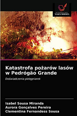 Katastrofa pożarów lasów w Pedrógão Grande: Doświadczenia pielęgniarek (Polish Edition)