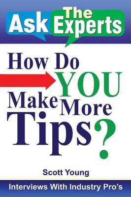 Ask The Experts: How Do You Make More Tips?