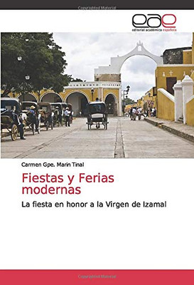 Fiestas y Ferias modernas: La fiesta en honor a la Virgen de Izamal (Spanish Edition)