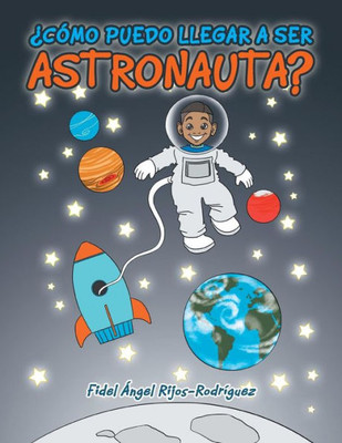 ¿Como Puedo Llegar A Ser Astronauta? (Spanish Edition)
