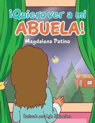 ¡Quiero Ver A Mi Abuela! (Spanish Edition)