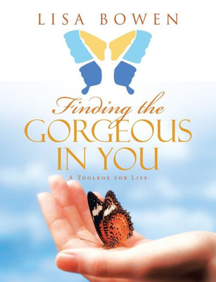 Finding The Gorgeous In You: A Toolbox For Life