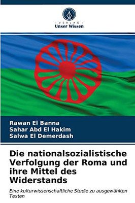 Die nationalsozialistische Verfolgung der Roma und ihre Mittel des Widerstands (German Edition)