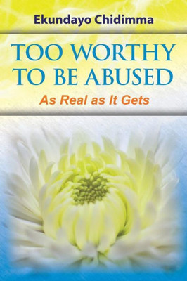 Too Worthy To Be Abused