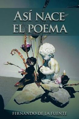 Asi Nace El Poema (Spanish Edition)