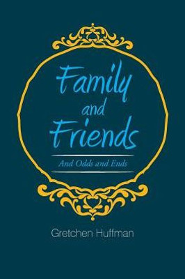 Family And Friends: And Odds And Ends
