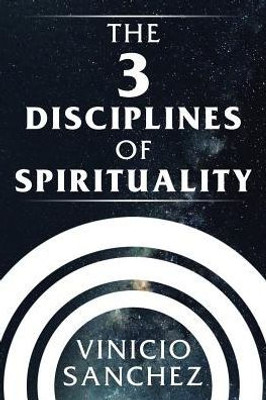 The 3 Disciplines Of Spirituality