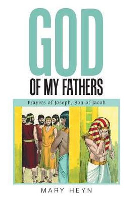 God Of My Fathers: Prayers Of Joseph, Son Of Jacob