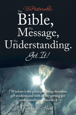 Unpastorable: The Bible, The Message, The Understanding. Get It!