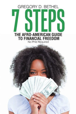 7 Steps: The Afro-American Guide To Financial Freedom