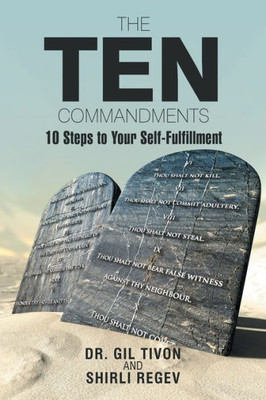 The Ten Commandments: 10 Steps To Your Self-Fulfillment