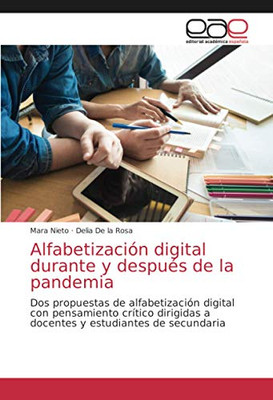 Alfabetización digital durante y después de la pandemia: Dos propuestas de alfabetización digital con pensamiento crítico dirigidas a docentes y estudiantes de secundaria (Spanish Edition)