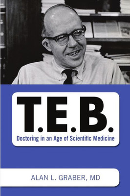 T.E.B.: Doctoring In An Age Of Scientific Medicine