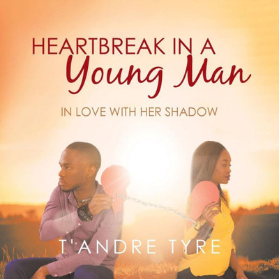 Heartbreak In A Young Man: In Love With Her Shadow