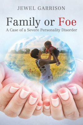 Family Or Foe: A Case Of A Severe Personality Disorder