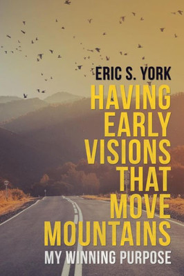 Having Early Visions That Move Mountains: My Winning Purpose