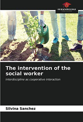 The intervention of the social worker: Interdiscipline as cooperative interaction