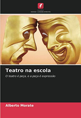 Teatro na escola: O teatro é peça, e a peça é expressão (Portuguese Edition)