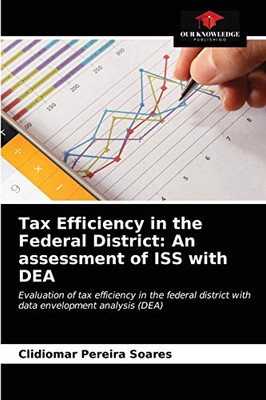 Tax Efficiency in the Federal District: An assessment of ISS with DEA: Evaluation of tax efficiency in the federal district with data envelopment analysis (DEA)
