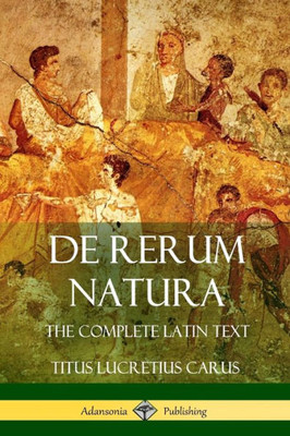 De Rerum Natura: The Complete Latin Text (Latin Edition)
