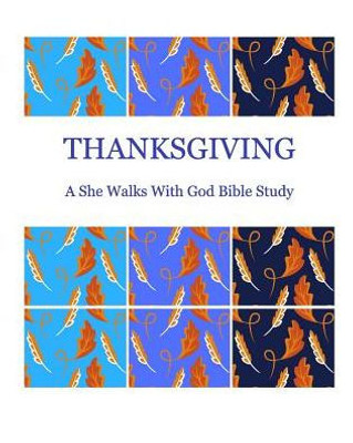 Thanksgiving: A She Walks With God Bible Study