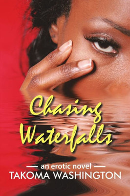 Chasing Waterfalls: An Erotic Novel