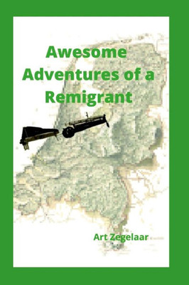 Awesome Adventures Of A Remigrant