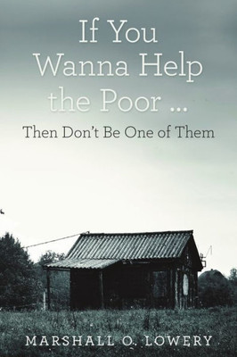 If You Wanna Help The Poor : Then DonT Be One Of Them