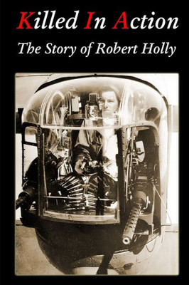 Killed In Action: The Story Of Robert Holly
