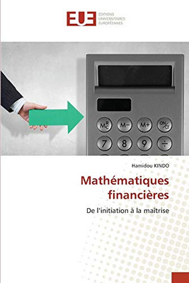 Mathématiques financières: De l’initiation à la maîtrise (French Edition)