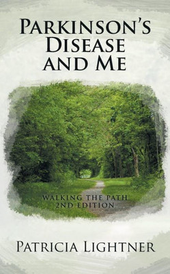 Parkinson's Disease And Me: Walking The Path 2Nd Edition