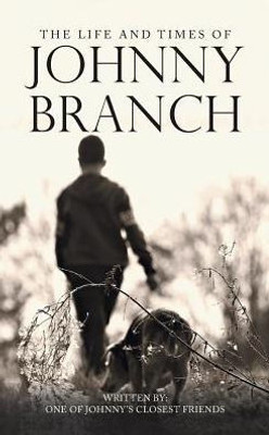 The Life And Times Of Johnny Branch