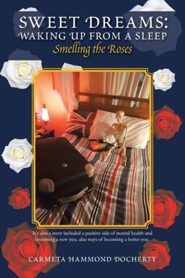 Sweet Dreams: Waking Up From A Sleep: Smelling The Roses