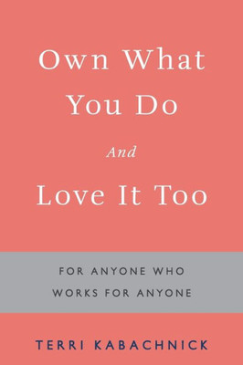 Own What You Do And Love It Too