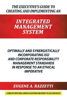 The Executive's Guide To Creating And Implementing An Integrated Management System