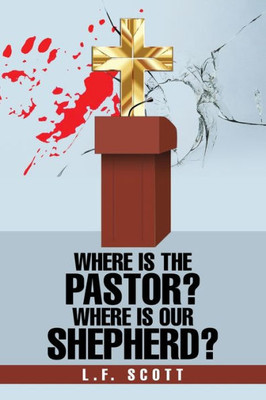 Where Is The Pastor? Where Is Our Shepherd?
