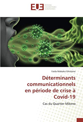 Déterminants communicationnels en période de crise à Covid-19: Cas du Quartier Mikeno (French Edition)