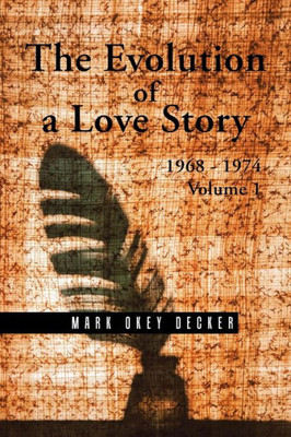 The Evolution Of A Love Story: 1968 - 1974, Volume 1
