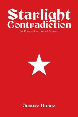 Starlight Contradiction: The Poetry Of An Eternal Moment