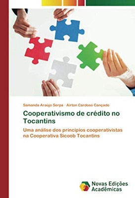 Cooperativismo de crédito no Tocantins: Uma análise dos princípios cooperativistas na Cooperativa Sicoob Tocantins (Portuguese Edition)